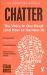Chatter : The Voice in Our Head and How to Harness It