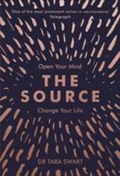 The Source : The Secrets of the Universe, the Science of the Brain