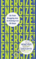 Energize! : Go from Shattered to Smashing It in 30 Days