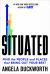 Situated : Find the People and Places That Bring Out Your Best