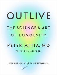 Outlive : The Science and Art of Longevity