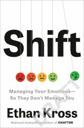 Shift : The New Science of Managing Your Emotions So They Don't Manage You