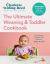 The Ultimate Weaning and Toddler Cookbook : The Essential Companion to How to Wean Your Baby