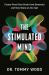 The Stimulated Mind : A Breakthrough Plan to Future-Proof Your Brain from Dementia and Stay Sharp at Any Age