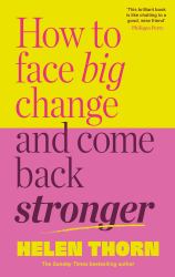 How to Face Big Change : And Come Back Stronger