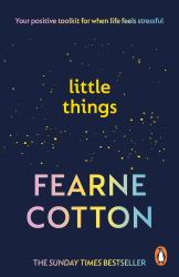 Little Things : Your Positive Toolkit for When Life Feels Stressful