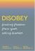 Disobey Your Eating Disorder : A Guide to Finding Your Freedom