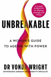 Unbreakable : Grow Strong. Live Long. Age with Power