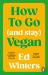 How to Go (and Stay) Vegan