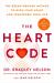 The Heart Code : How to Release Your Emotional Barriers for Authentic Living and Loving