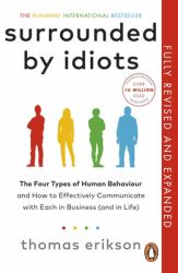 Surrounded by Idiots : The Four Types of Human Behaviour (or, How to Understand Those Who Cannot Be Understood)