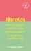 Fibroids : Everything You Need to Know, from Symptoms to Diagnosis and Beyond