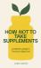 How Not to Take Supplements : A Dietitian's Guide to Thriving on Real Food