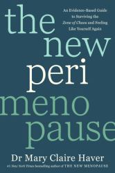 The New Perimenopause : An Evidence-Based Guide to Surviving the Zone of Chaos and Feeling Like Yourself Again