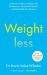 Weightless : A Doctor's Guide to Optimising GLP-1 Results, Sustaining Weight Loss and Achieving the Health You Deserve