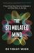The Stimulated Mind : Future-Proof Your Brain from Dementia and Stay Sharp at Any Age