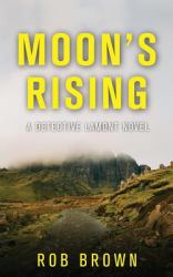 Moon's Rising : A Detective Lamont Novel