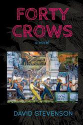 Forty Crows : A Novel