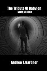 Tribute of Babylon Book 2 : Going Deeper