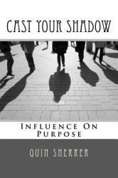 Cast Your Shadow : Influence on Purpose