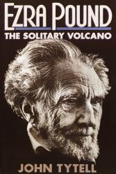 Ezra Pound : The Solitary Volcano