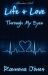 Life and Love Through My Eyes Life and Love Through My Eyes