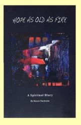 Hope As Old As Fire : A Spiritual Diary