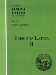 Lingua Latina - Exercitia Latina II No. 2 : Exercises for Roma Aeterna