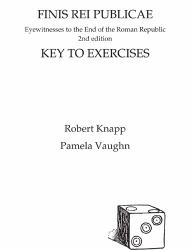 Finis Rei Publicae Answer Key : Eyewitness to the End of the Roman Republic, 2nd Edition