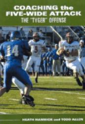 Coaching the Five-Wide Attack : The Tyger Offense