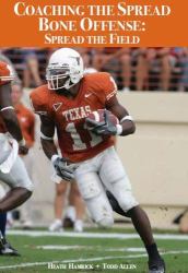 Coaching the Spread Bone Offense : Spread the Field