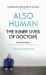 Also Human : The Hidden World of Medical Work Also Human : The Hidden World of Medical Work