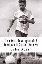 Own Your Development: a Roadmap to Soccer Success