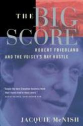 The Big Score : Robert Friedland, INCO, and the Voisey's Bay Hustle