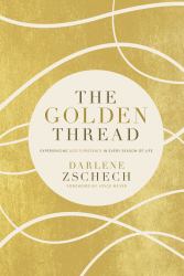 The Golden Thread : Experiencing God's Presence in Every Season of Life