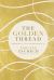The Golden Thread : Experiencing God's Presence in Every Season of Life