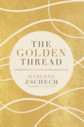 The Golden Thread : Experiencing God's Presence in Every Season of Life