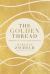 The Golden Thread : Experiencing God's Presence in Every Season of Life
