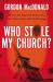 Who Stole My Church? : What to Do When the Church You Love Tries to Enter the Twenty-First Century