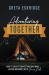 Adventuring Together : How to Create Connections and Make Lasting Memories with Your Kids