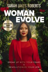 Woman Evolve : Break up with Your Fears and Revolutionize Your Life