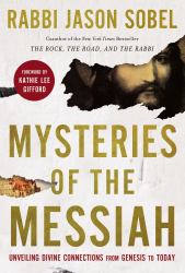 Mysteries of the Messiah : Unveiling Divine Connections from Genesis to Today
