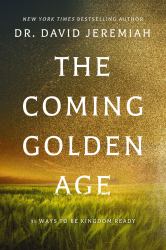 The Coming Golden Age : 31 Ways to Be Kingdom Ready
