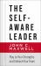 The Self-Aware Leader : Play to Your Strengths and Unleash Your Team