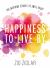 Happiness to Live By : 100 Inspiring Stories to Smile About