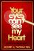 Your Eyes Can't See My Heart Your Eyes Can't See My Heart
