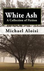 White Ash : A Collection of Fiction