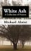 White Ash : A Collection of Fiction White Ash : A Collection of Fiction