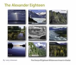 The Alexander Eighteen : The Story of Eighteen Wilderness Areas in Alaska