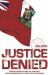 Justice Denied : Bermuda's Black Militants, the 'Third Man' & the Assassinations of a Police Chief & Governor